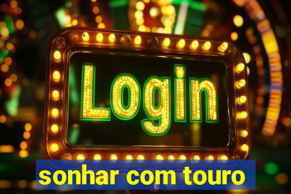 sonhar com touro